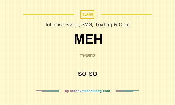 What does MEH mean? It stands for so-so