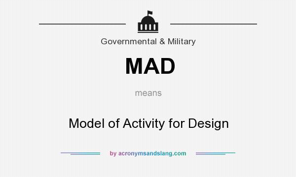 What does MAD mean? It stands for Model of Activity for Design