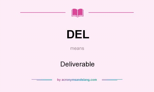 What does DEL mean? It stands for Deliverable