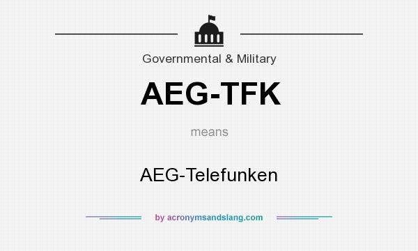 What does AEG-TFK mean? It stands for AEG-Telefunken