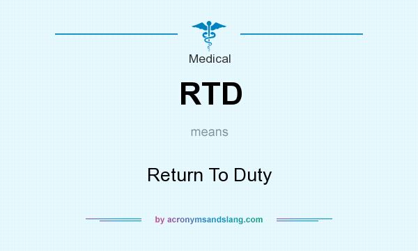 What does RTD mean? It stands for Return To Duty