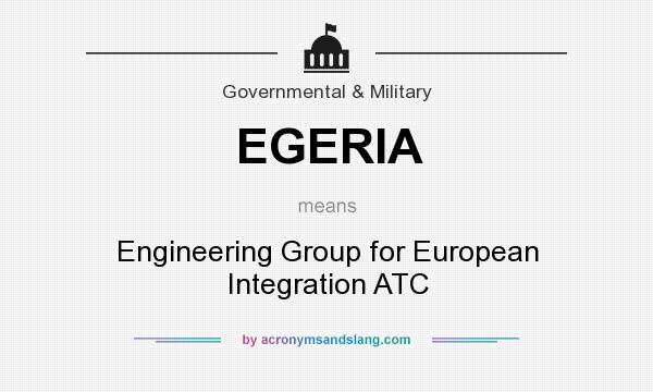 What does EGERIA mean? It stands for Engineering Group for European Integration ATC