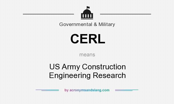 What does CERL mean? It stands for US Army Construction Engineering Research