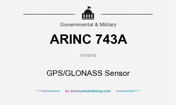 What does ARINC 743A mean? It stands for GPS/GLONASS Sensor