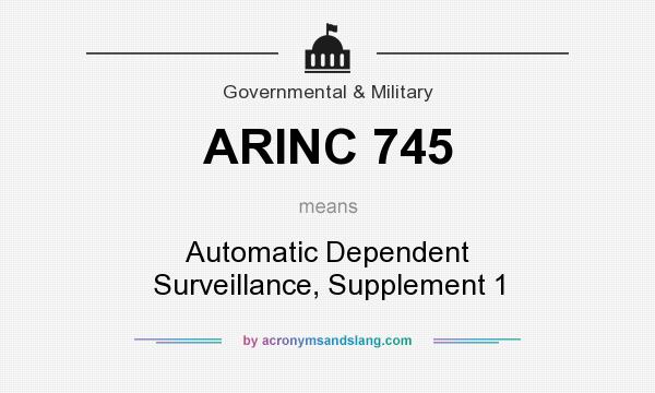 What does ARINC 745 mean? It stands for Automatic Dependent Surveillance, Supplement 1