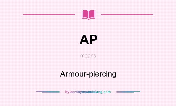 What does AP mean? It stands for Armour-piercing