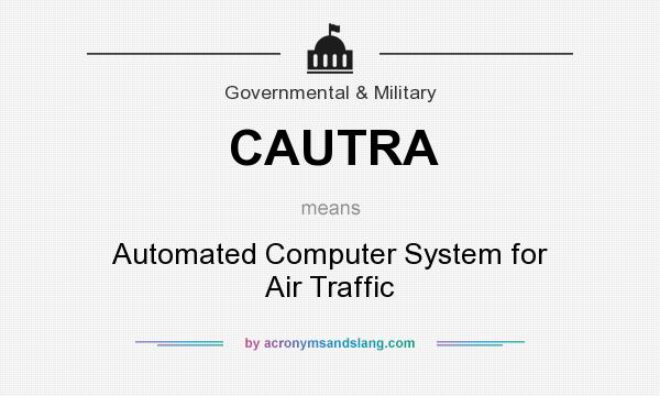 What does CAUTRA mean? It stands for Automated Computer System for Air Traffic