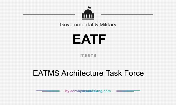 What does EATF mean? It stands for EATMS Architecture Task Force