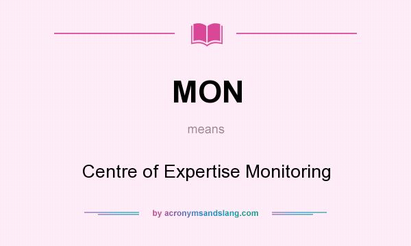 What does MON mean? It stands for Centre of Expertise Monitoring