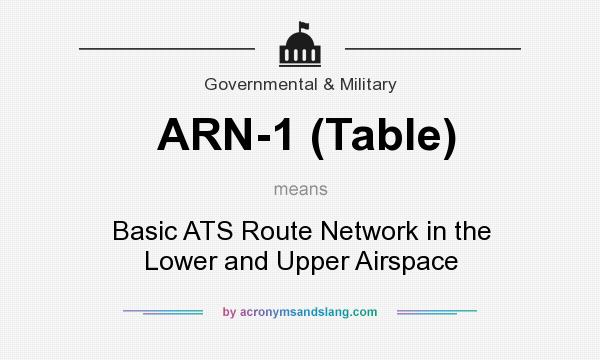 What does ARN-1 (Table) mean? It stands for Basic ATS Route Network in the Lower and Upper Airspace