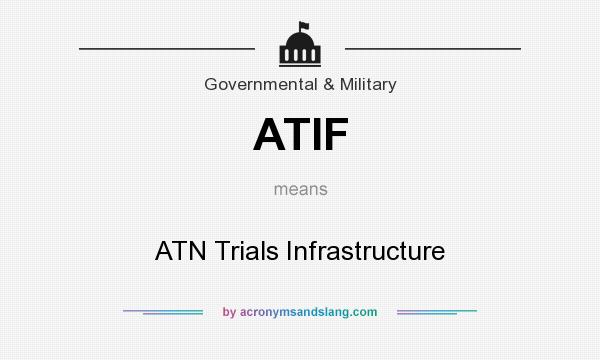 What does ATIF mean? It stands for ATN Trials Infrastructure