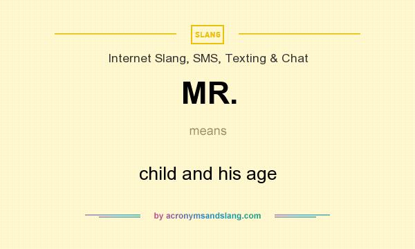 What does MR. mean? It stands for child and his age
