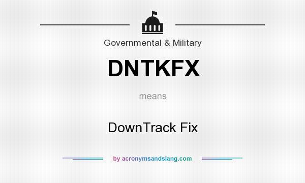 What does DNTKFX mean? It stands for DownTrack Fix