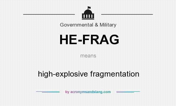 What does HE-FRAG mean? It stands for high-explosive fragmentation