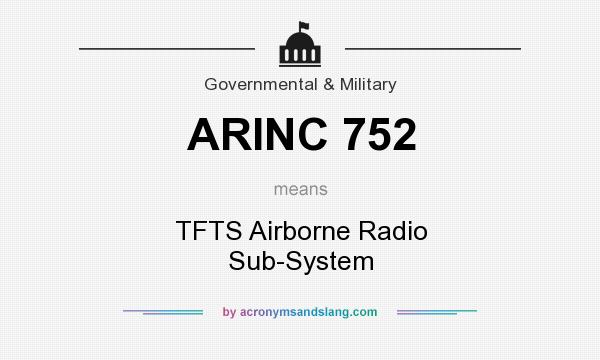 What does ARINC 752 mean? It stands for TFTS Airborne Radio Sub-System