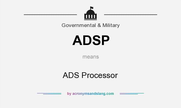 What does ADSP mean? It stands for ADS Processor