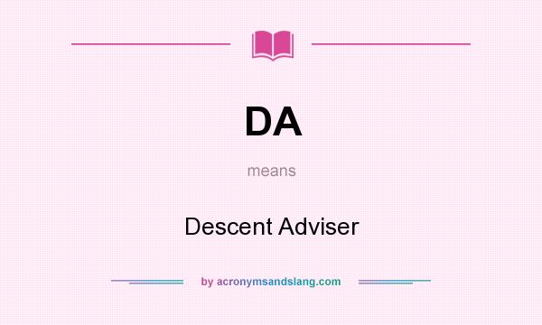 What does DA mean? It stands for Descent Adviser