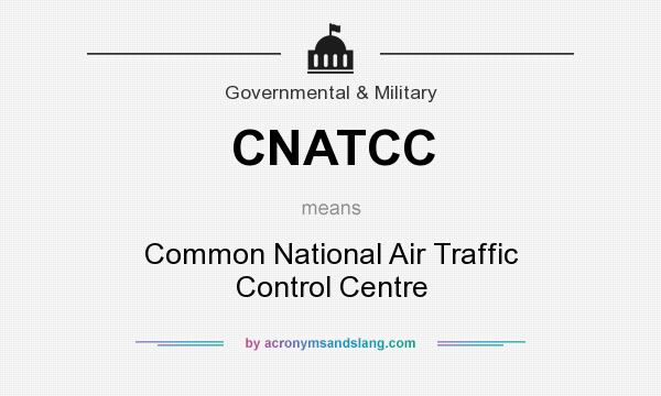 What does CNATCC mean? It stands for Common National Air Traffic Control Centre