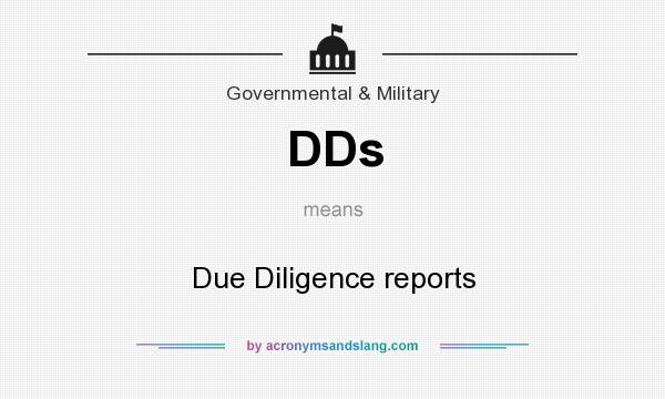 What does DDs mean? It stands for Due Diligence reports