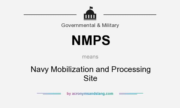 What does NMPS mean? It stands for Navy Mobilization and Processing Site