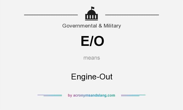 What does E/O mean? It stands for Engine-Out