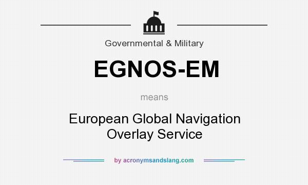 What does EGNOS-EM mean? It stands for European Global Navigation Overlay Service