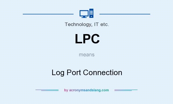 What does LPC mean? It stands for Log Port Connection