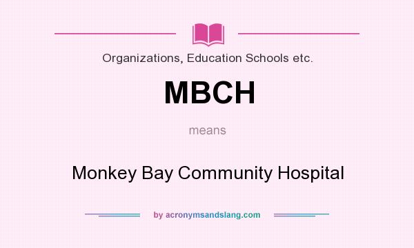 What does MBCH mean? It stands for Monkey Bay Community Hospital