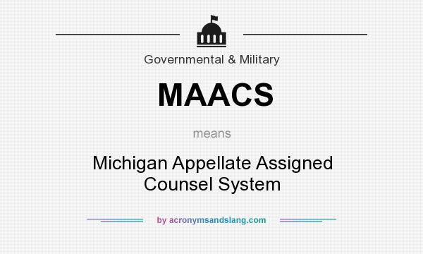 What does MAACS mean? It stands for Michigan Appellate Assigned Counsel System
