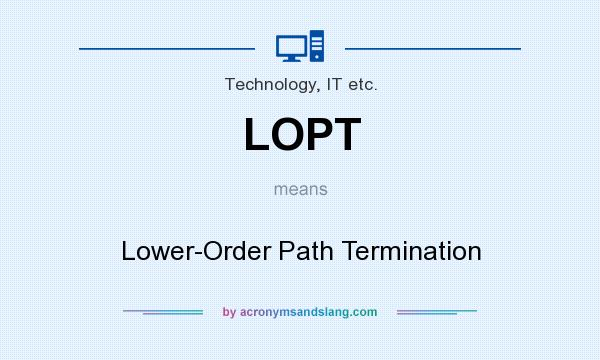 What does LOPT mean? It stands for Lower-Order Path Termination