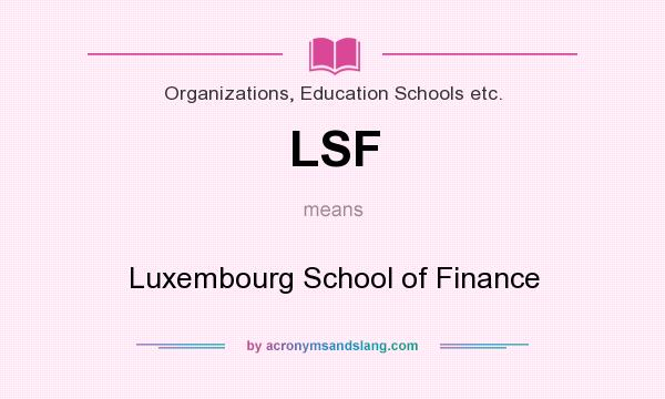 What does LSF mean? It stands for Luxembourg School of Finance