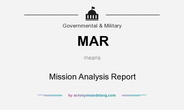 What does MAR mean? It stands for Mission Analysis Report