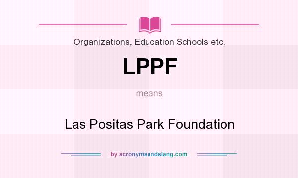 What does LPPF mean? It stands for Las Positas Park Foundation