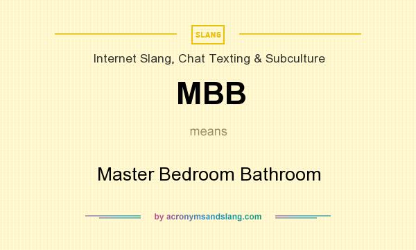 What does MBB mean? It stands for Master Bedroom Bathroom
