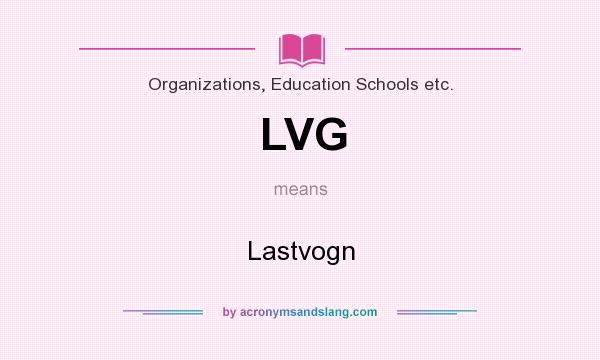 What does LVG mean? It stands for Lastvogn
