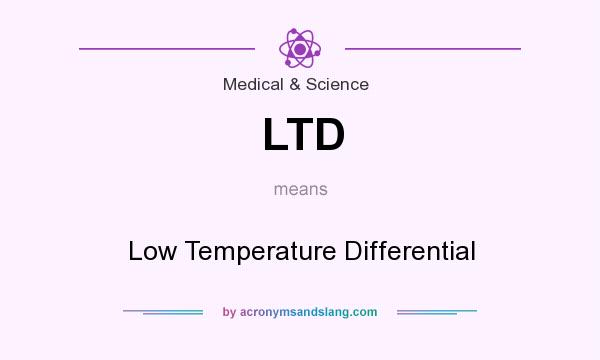 What does LTD mean? It stands for Low Temperature Differential