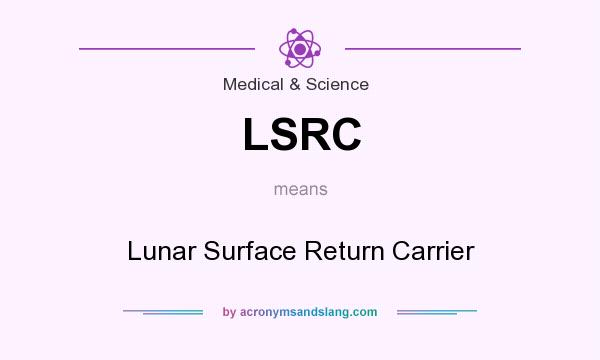 What does LSRC mean? It stands for Lunar Surface Return Carrier