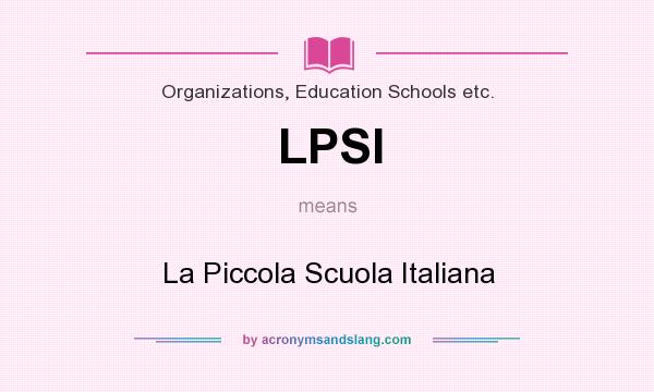 What does LPSI mean? It stands for La Piccola Scuola Italiana