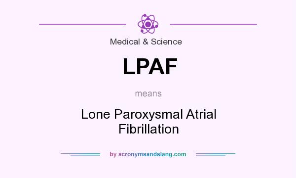 What does LPAF mean? It stands for Lone Paroxysmal Atrial Fibrillation