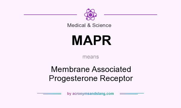 What does MAPR mean? It stands for Membrane Associated Progesterone Receptor
