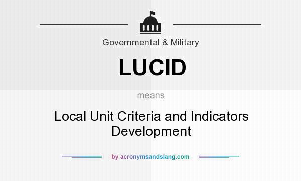 What does LUCID mean? It stands for Local Unit Criteria and Indicators Development
