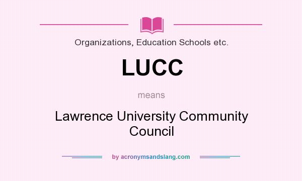 What does LUCC mean? It stands for Lawrence University Community Council