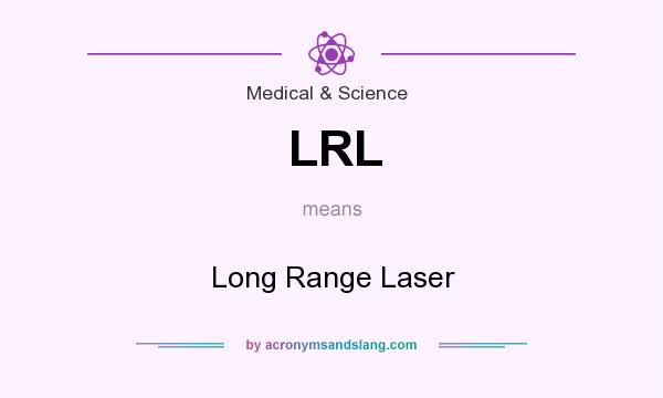 What does LRL mean? It stands for Long Range Laser