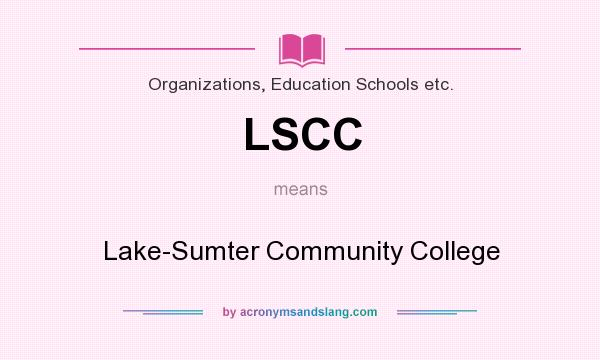What does LSCC mean? It stands for Lake-Sumter Community College