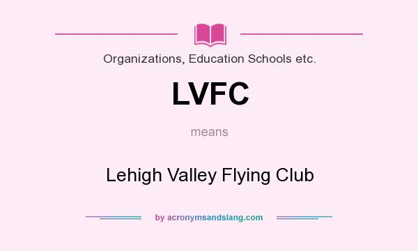 What does LVFC mean? It stands for Lehigh Valley Flying Club