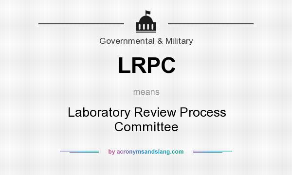 What does LRPC mean? It stands for Laboratory Review Process Committee