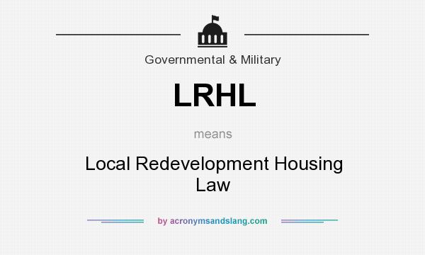 What does LRHL mean? It stands for Local Redevelopment Housing Law