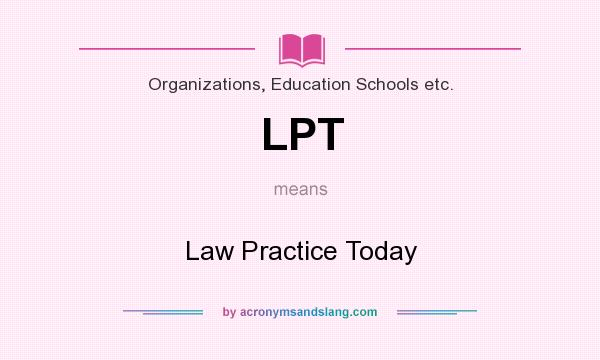 What does LPT mean? It stands for Law Practice Today