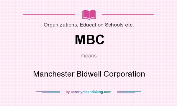 What does MBC mean? It stands for Manchester Bidwell Corporation