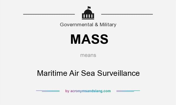 What does MASS mean? It stands for Maritime Air Sea Surveillance